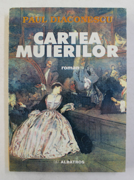 CARTEA MUIERILOR - roman de PAUL DIACONESCU , 1998