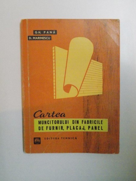 CARTEA MUNCITORULUI DIN FABRICILE DE FURNIR , PLACAJ , PANEL de GH. PANA , D. MARINESCU , 1965