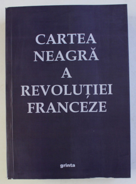 CARTEA NEAGRA A REVOLUTIEI FRANCEZE , volum coordonat de RENAUD ESCANDE , 2010