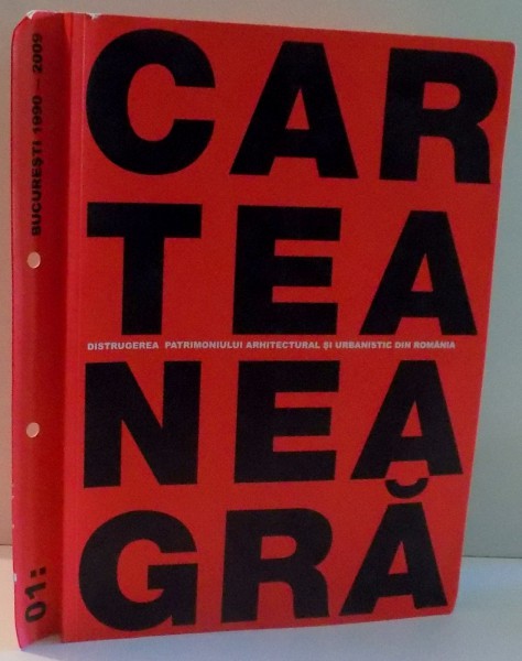 CARTEA NEAGRA, DISTRUGEREA PATRIMONIULUI ARHITECTURAL SI URBANISTIC DIN ROMANIA , 2009