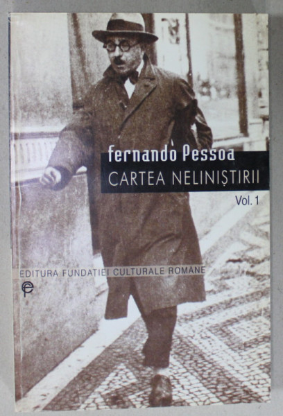 CARTEA NELINISTIRII de FERNANDO PESSOA , VOLUMUL I , 2000