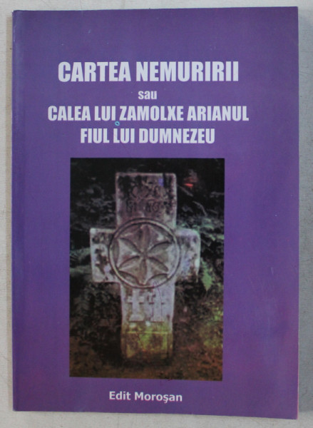 CARTEA NEMURIRII SAU CALEA LUI ZAMOLXE ARIANUL , FIUL LUI DUMNEZEU , 2012