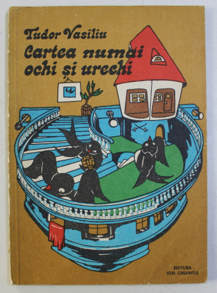 CARTEA NUMAI OCHI SI URECHI de TUDOR VASILIU , 1982