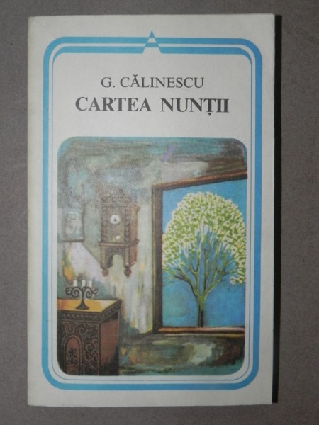 CARTEA NUNTII de G. CALINESCU,  BUCURESTI 1982