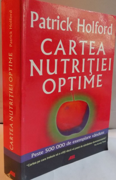 CARTEA NUTRITIEI OPTIME de PATRICK HOLFORD , 2008 , PREZINTA SUBLINIERI