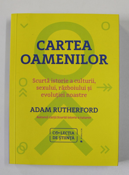 CARTEA OAMENILOR , SCURTA ISTORIE A CULTURII , SEXULUI , RAZBOIULUI SI EVOLUTIEI NOASTRE de ADAM RUTHERFORD , 2020