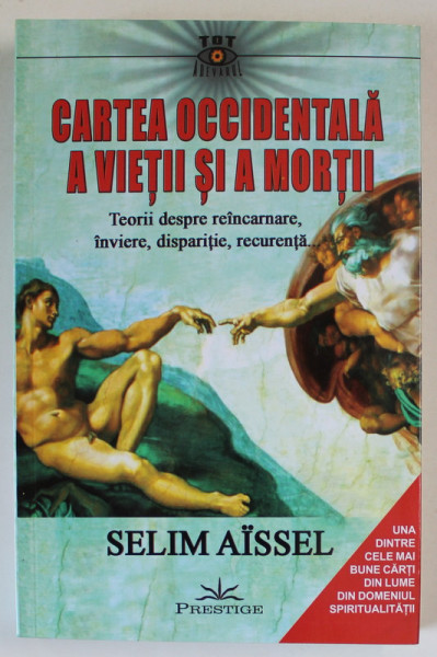 CARTEA OCCIDENTALA A VIETII SI A MORTII , TEORII DESPRE REINCARNARE , INVIERE , DISPARITIE , RECURENTA de SELIM AISSEL , 2017