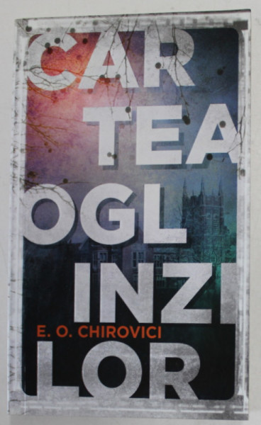CARTEA OGLINZILOR de E . O. CHIROVICI , 2017 *EXEMPLAR NECARTONAT