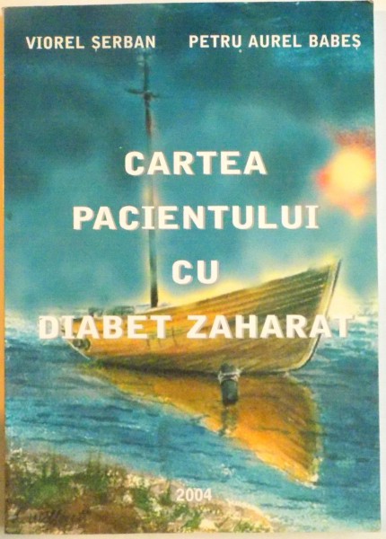 CARTEA PACIENTULUI CU DIABET ZAHARAT de VIOREL SERBAN, PETRU AUREL BABES, 2004 * MINIMA UZURA