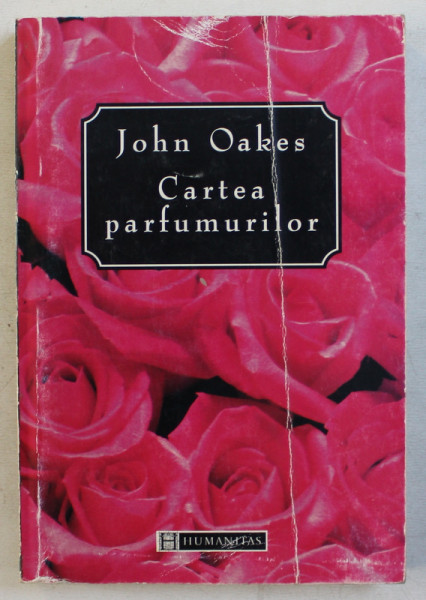 CARTEA PARFUMURILOR de JOHN OAKES , 1998 * EDITIE BROSATA
