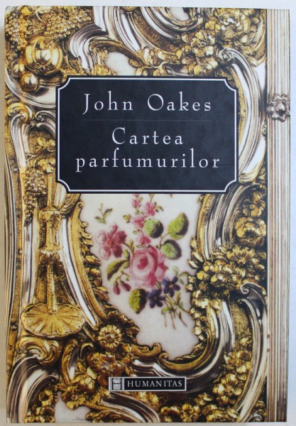 CARTEA PARFUMURILOR de JOHN OAKES , 1998 * EDITIE CARTONATA