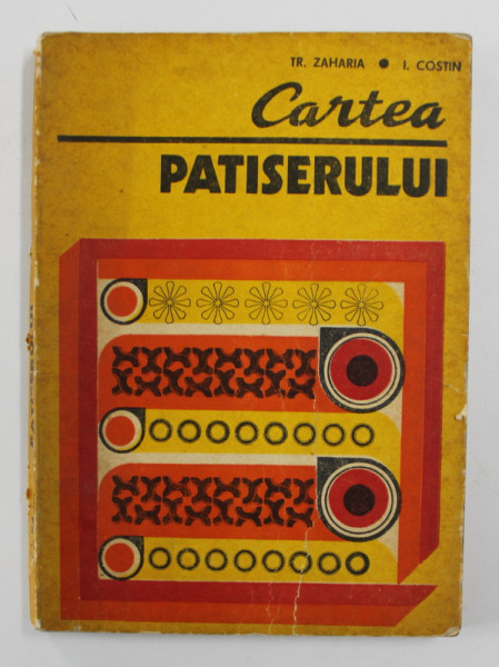CARTEA PATISERULUI de TR. ZAHARIA , I. COSTIN  1978
