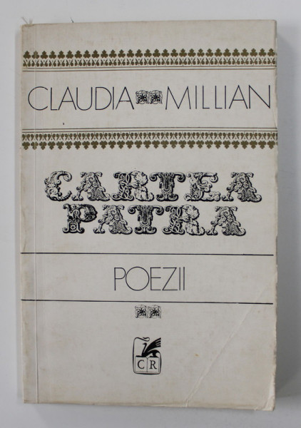 CARTEA PATRA - POEZII de CLAUDIA MILLIAN , 1974 , DEDICATIE