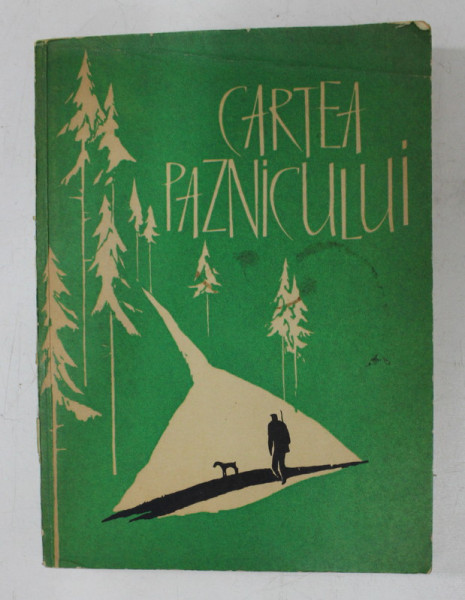 CARTEA PAZNICULUI , EDITATA DE ASOCIATIA GENERALA A VANATORILOR SI PESCARILOR SPORTIVI DIN ROMANIA , PENTRU UZ INTERN de LAURENTIU BRATU ...N.N. STRAVOIU , 1962