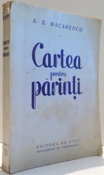 CARTEA PENTRU PARINTI de A. S. MACARENCO , 1950