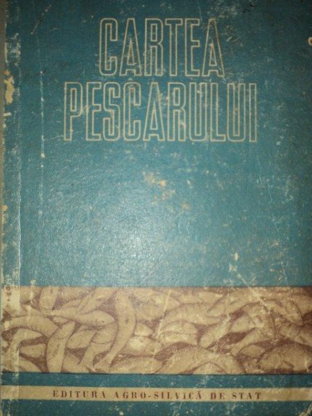 CARTEA PESCARULUI - COLECTIV  1955