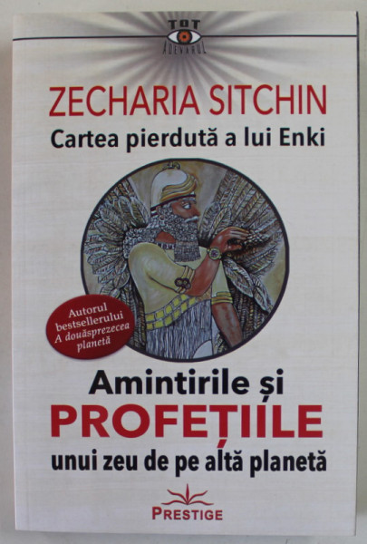 CARTEA PIERDUTA A LUI ENKI , AMINTIRILE SI PROFETIILE UNUI ZEU DE PE ALTA PLANETA de ZECHARIA SITCHIN , 2021