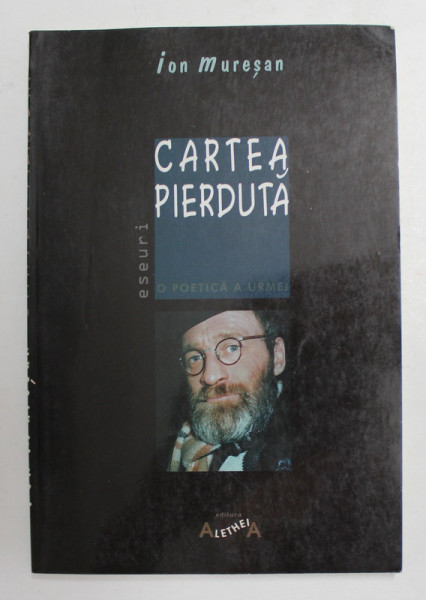 CARTEA PIERDUTA - O POETICA A URMEI de ION MURESAN , 1998