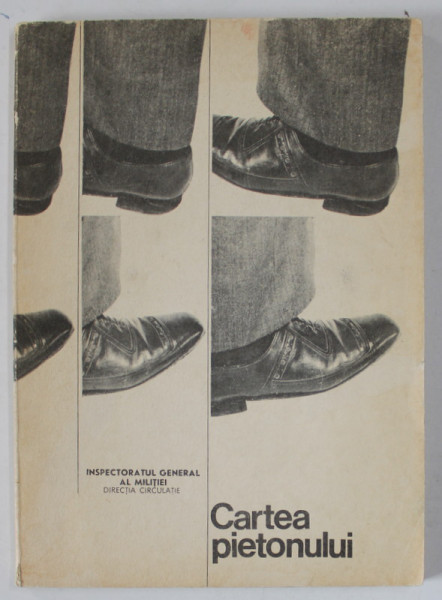 CARTEA PIETONULUI , EDITATA DE DIRECTIA CIRCULATIE , de CPT. CONSTANTIN CONSTANTINESCU , grafica de DUMITRU PETRICA , ANII ' 70