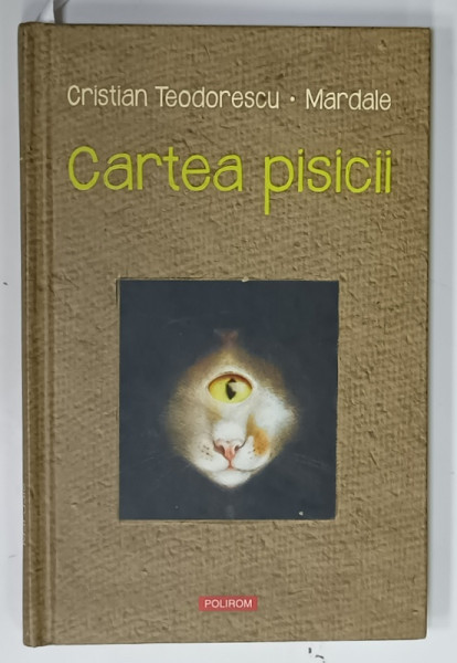 CARTEA PISICII de CRISTIAN TEODORESCU , ilustratii de MARDALE , 2017 , DEDICATIE *