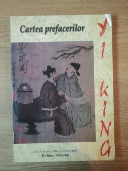 CARTEA PREFACERILOR de YI KING , 2003 , PREZINTA SUBLINIERI CU CREIONUL
