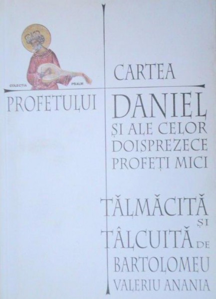 CARTEA PROFETULUI DANIEL SI ALE CELOR DOISPREZECE PROFETI MICI  2000