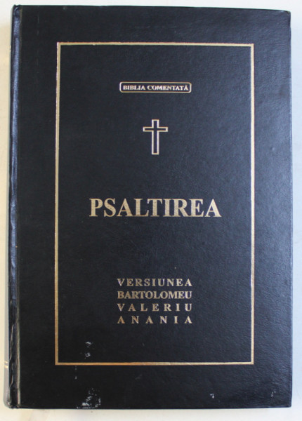 CARTEA PSALMILOR SAU PSALTIREA - VERSIUNEA BARTOLOMEU ANANIA , 1998 , PREZINTA HALOURI DE APA*