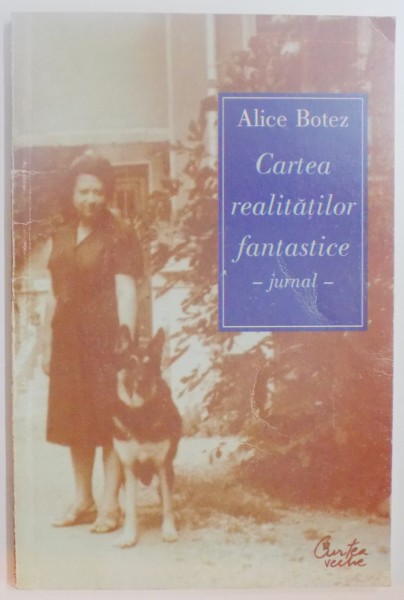 CARTEA REALITATILOR FANTASTICE , JURNAL de ALICE BOTEZ , 2001