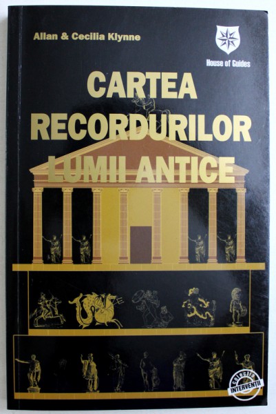 CARTEA RECORDURILOR LUMII ANTICE de ALLAN &amp; CECILIA KLYNNE, 2007