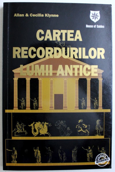 CARTEA RECORDURILOR LUMII ANTICE de ALLAN &amp;amp; CECILIA KLYNNE, 2007