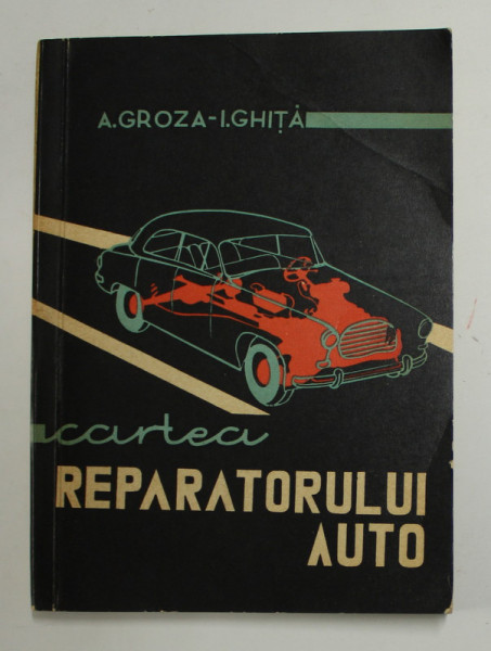 CARTEA REPARATORULUI AUTO de A. GROZA si I. GHITA , 1965
