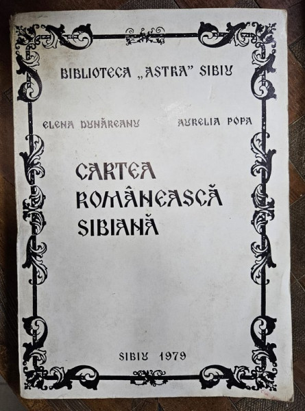 CARTEA ROMANEASCA SIBIANA de ELENA DUNAREANU si AURELIA POPA , 1979