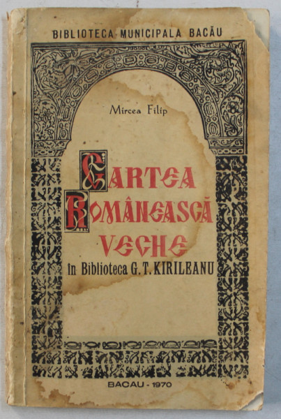 CARTEA ROMANEASCA VECHE IN BIBLIOTECA G.T.KIRILEANU , 1970 , DEDICATIE