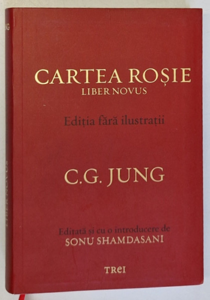 CARTEA ROSIE , LIBER NOVUS , EDITIA FARA ILUSTRATII de C.G. JUNG , EDITATA SI CU O INTRODUCERE DE SONU SHAMDASANI , 2023