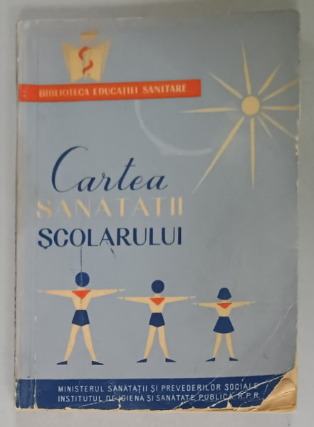 CARTEA SANATATII SCOLARULUI de IRINA CHIRIAC TEODORESCU ...HERMINA TISMANEANU , 1961