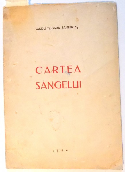 CARTEA SANGELUI de SANDU TZIGARA SAMURCAS , 1946 ,DEDICATIE