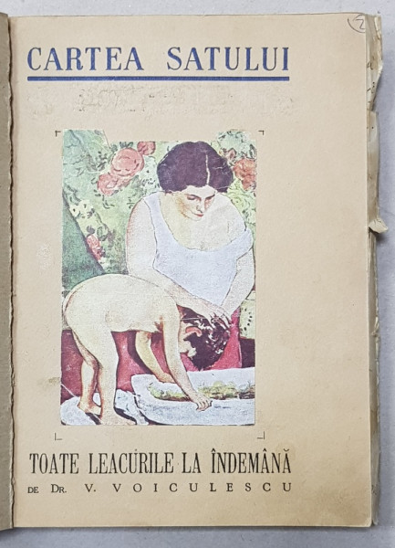 CARTEA SATULUI - LEACURI LA INDEMANA de Dr. VASILE VOICULESCU , 1946 , CONTINE O FILA  MANUSCRIS * SI DEDICATIE*