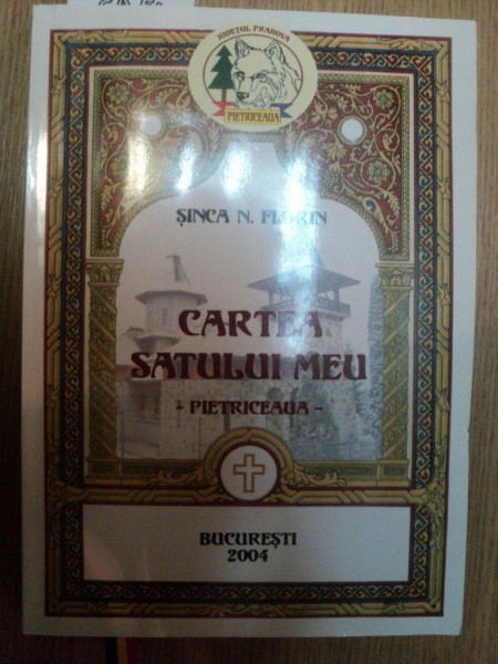 CARTEA SATULUI MEU - PIETRICEAUA - de SINCA N. FLORIN , 2006