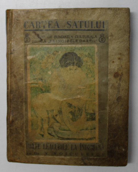 CARTEA SATULUI , TOATE LEACURILE LA INDEMANA de V. VOICULESCU , 1935