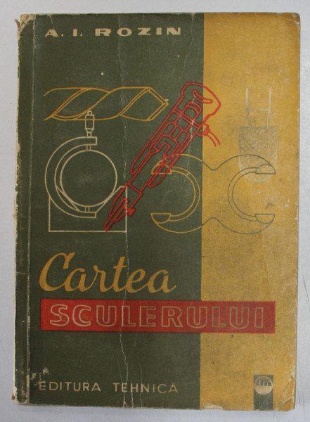 CARTEA SCULERULUI de A. I. ROZIN , Bucuresti 1963