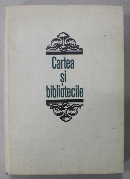 CARTEA SI BIBLIOTECILE , STUDII DE BIBILOLOGIE de N. GEORGESCU - TISTU , editie ingrijita de DUMITRU BALAET , 1972 , DEDICATIE *