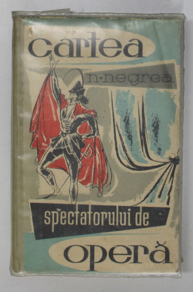 CARTEA SPECTATORULUI DE OPERA de NICOLAE NEGREA , 1958