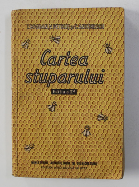 CARTEA STUPARULUI de T. BOGDAN, V. PETRUS, C. ANTONESCU, 1957 , EDITIA A II-A