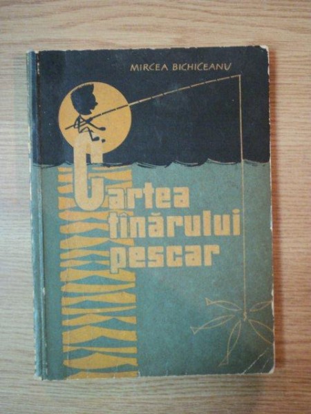 CARTEA TANARULUI PESCAR de MIRCEA BICHICEANU , 1962