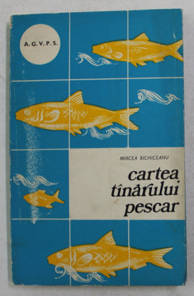 CARTEA TANARULUI PESCAR de MIRCEA BICHICEANU , 1969