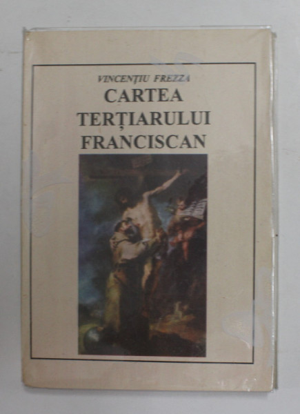 CARTEA TERTIARULUI FRANCISCAN de VINCENTIU FREZZA , - MANUAL PENTRU ORDINUL FRANCISCAN SECULAR O.F.S. , ANII ' 90