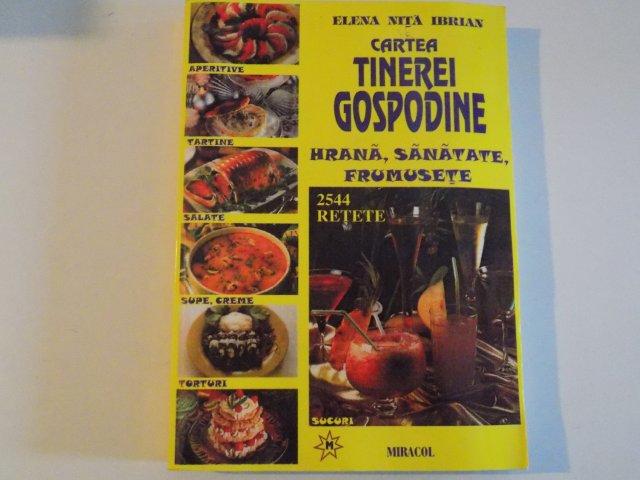 CARTEA TINEREI GOSPODINE HRANA, SANATATE, FRUMUSETE  de ELENA NITA IBRIAN