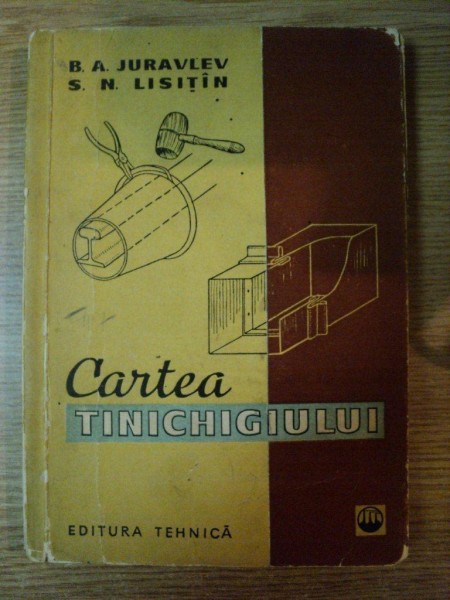 CARTEA TINICHIGIULUI DE B.A. JURAVLEV , S.N. LISITIN , 1961