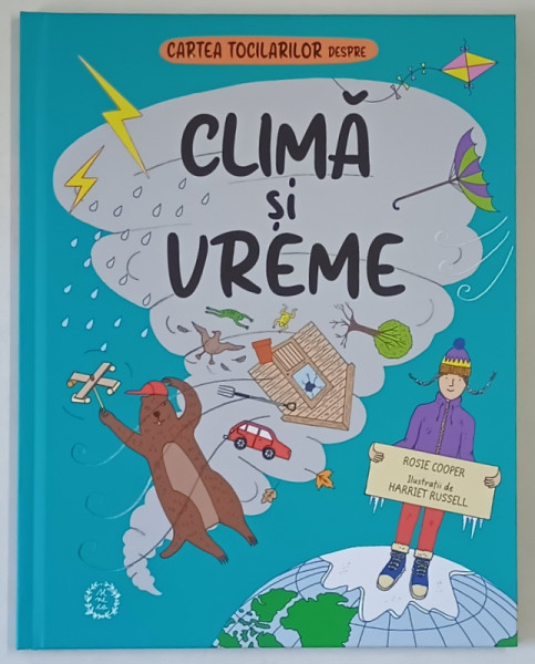 CARTEA TOCILARILOR DESPRE CLIMA SI VREME , text si ilustratii de ROSIE COOPER si HARRIET RUSSELL ,  2025
