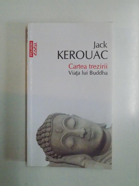 CARTEA TREZIRII , VIATA LUI BUDDHA de JACK KEROUAC, 2014
